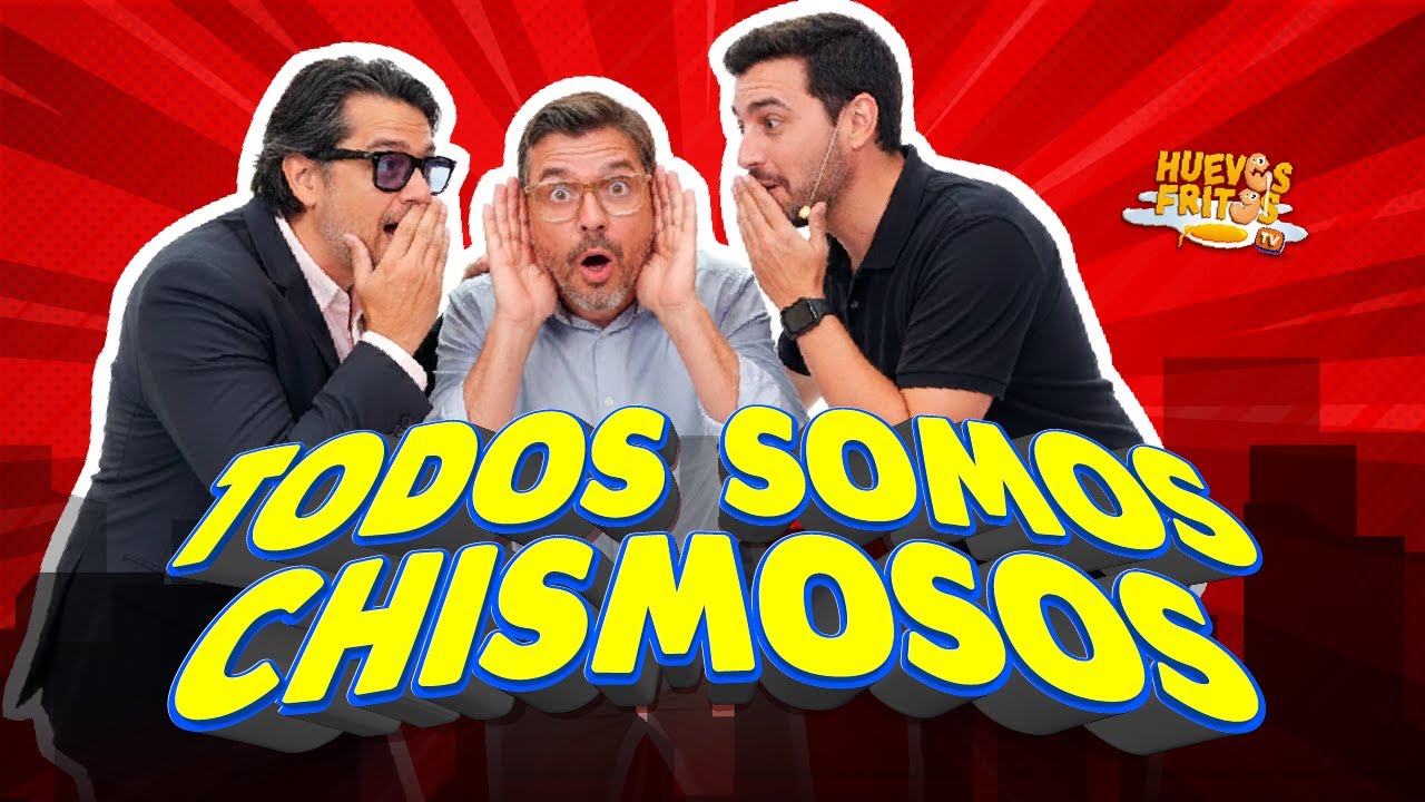 HUEVOS SAPOS - TODOS SOMOS CHISMOSOS | HUEVOS FRITOS #huevosfritos