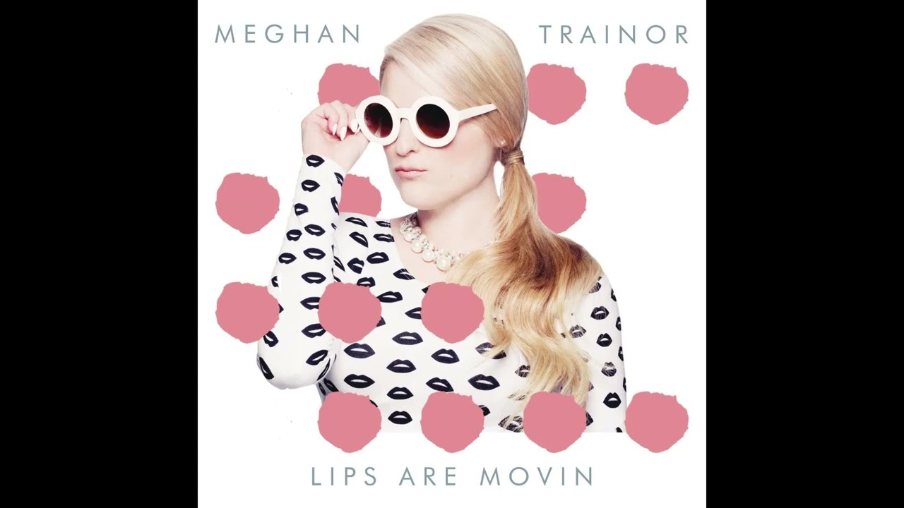 Lips Are Movin' - Megan Trainor - slowed