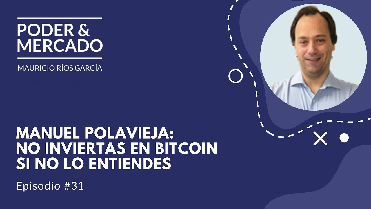 #31 Manuel Polavieja: No inviertas en Bitcoin si no lo entiendes