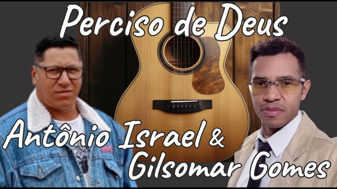 Louvor Preciso de Deus  com Antônio Israel e Gilsomar Gomes
