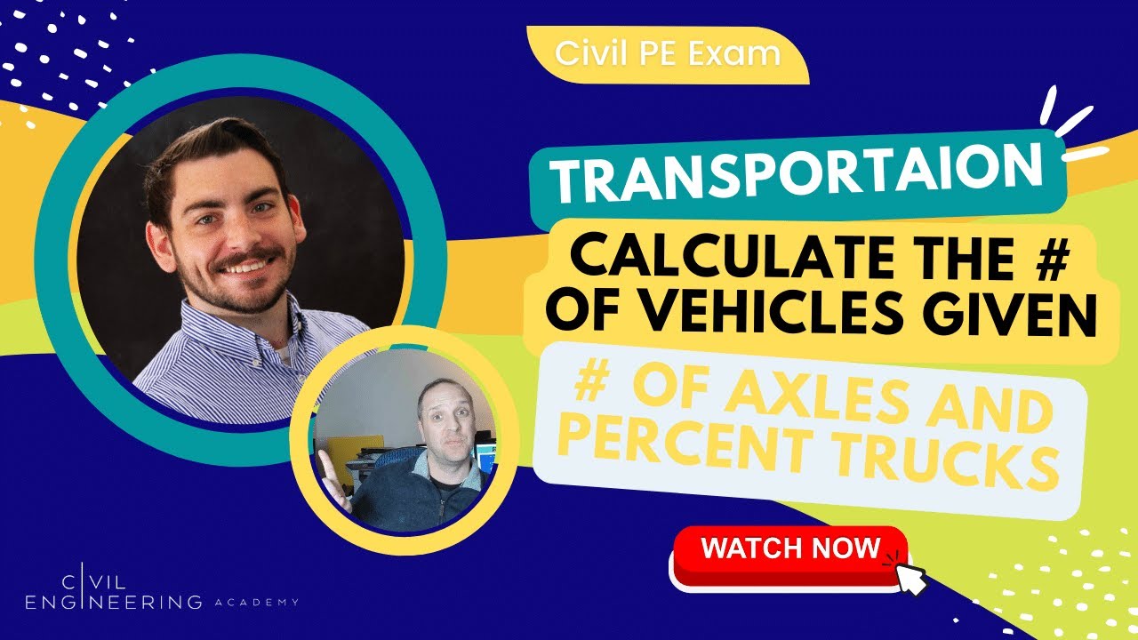 Civil PE Exam - Transportation -  Calculate the # of Vehicles Given # of Axles and Percent Trucks