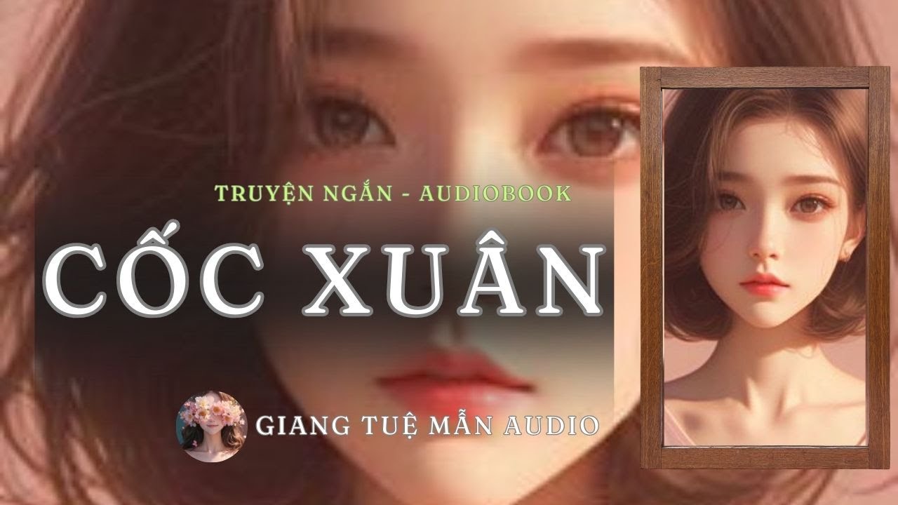 [ TRUYỆN AUDIO ] CỐC XUÂN - FULL |GIANG TUỆ MẪN AUDIO CHỮA LÀNH| zhihu