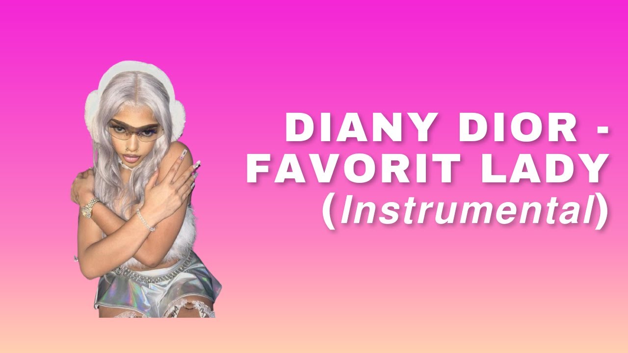 𝘿𝙞𝙖𝙣𝙮 𝘿𝙞𝙤𝙧 & 𝙉𝙖𝙫 - 𝙁𝙖𝙫𝙤𝙧𝙞𝙩𝙚 𝙇𝙖𝙙𝙮 (𝙛𝙚𝙖𝙩. 𝘾𝙖𝙨𝙝 𝘾𝙤𝙗𝙖𝙞𝙣) (𝙄𝙣𝙨𝙩𝙧𝙪𝙢𝙚𝙣𝙩𝙖𝙡)