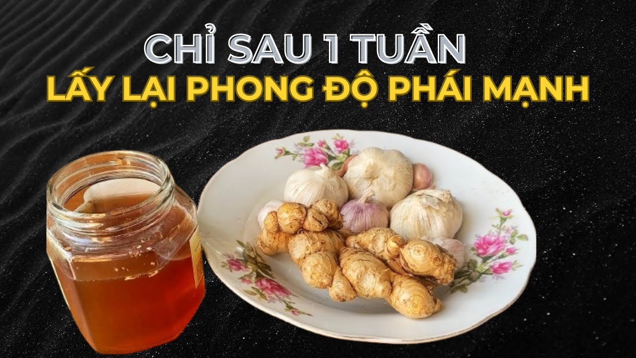 Chỉ Với 2 Tép Tỏi 2 Lát Gừng Tươi và 1 Thìa Mật Ong giúp Lấy Lại Phong Độ Đàn Ông sau Một Tuần