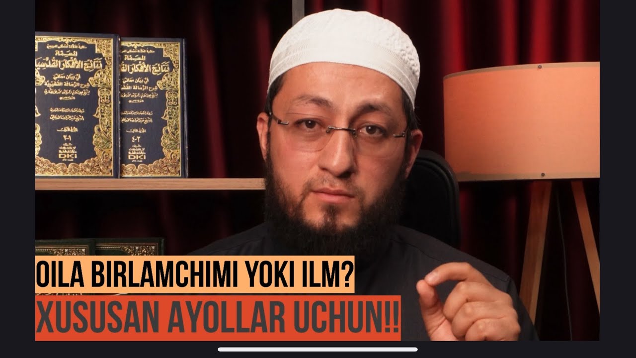 Oila birlamchimi yoki ilm? Xususan ayollar uchun!!!