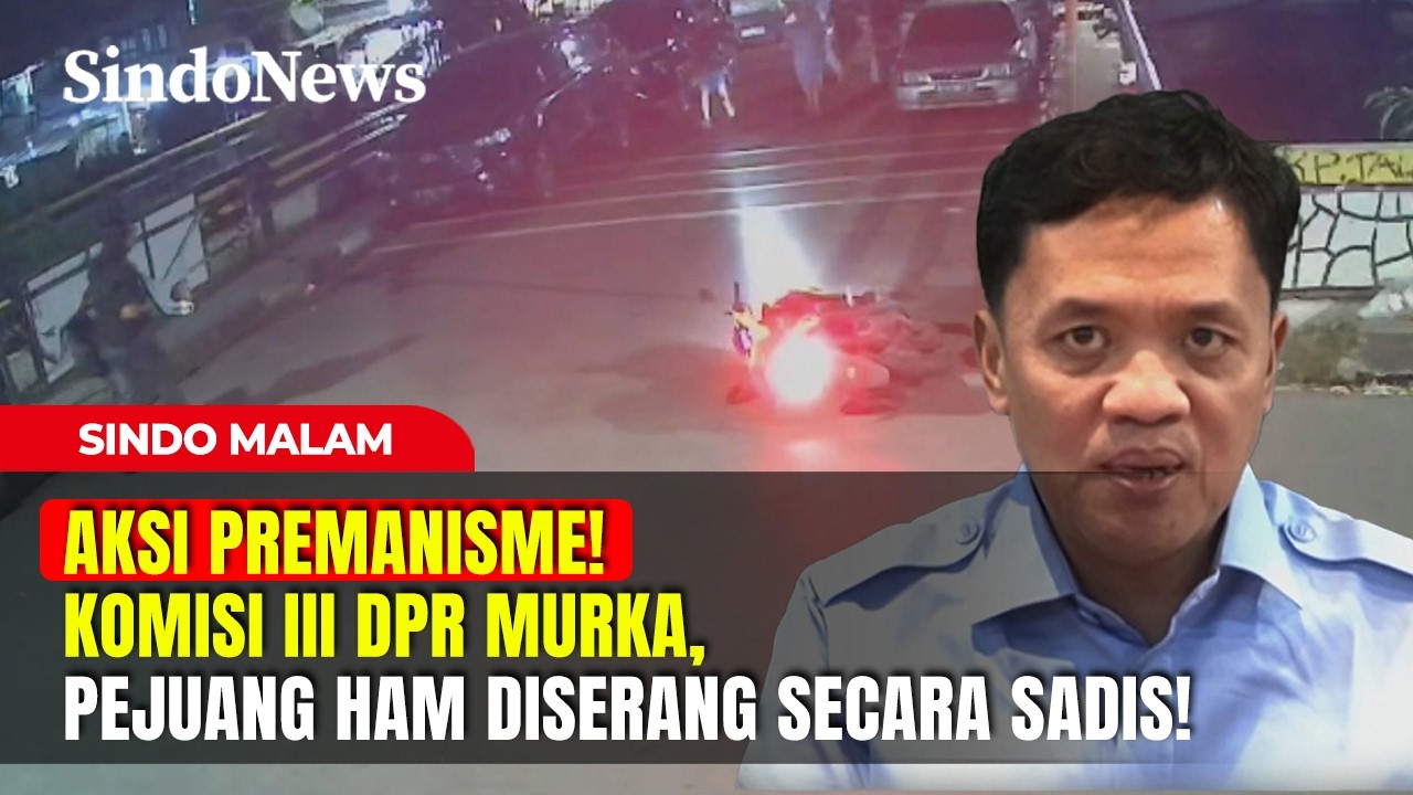 AKSI PREMANISME! Komisi III DPR Murka, Pejuang HAM Diserang Secara Sadis! | Sindo Malam | 15/03