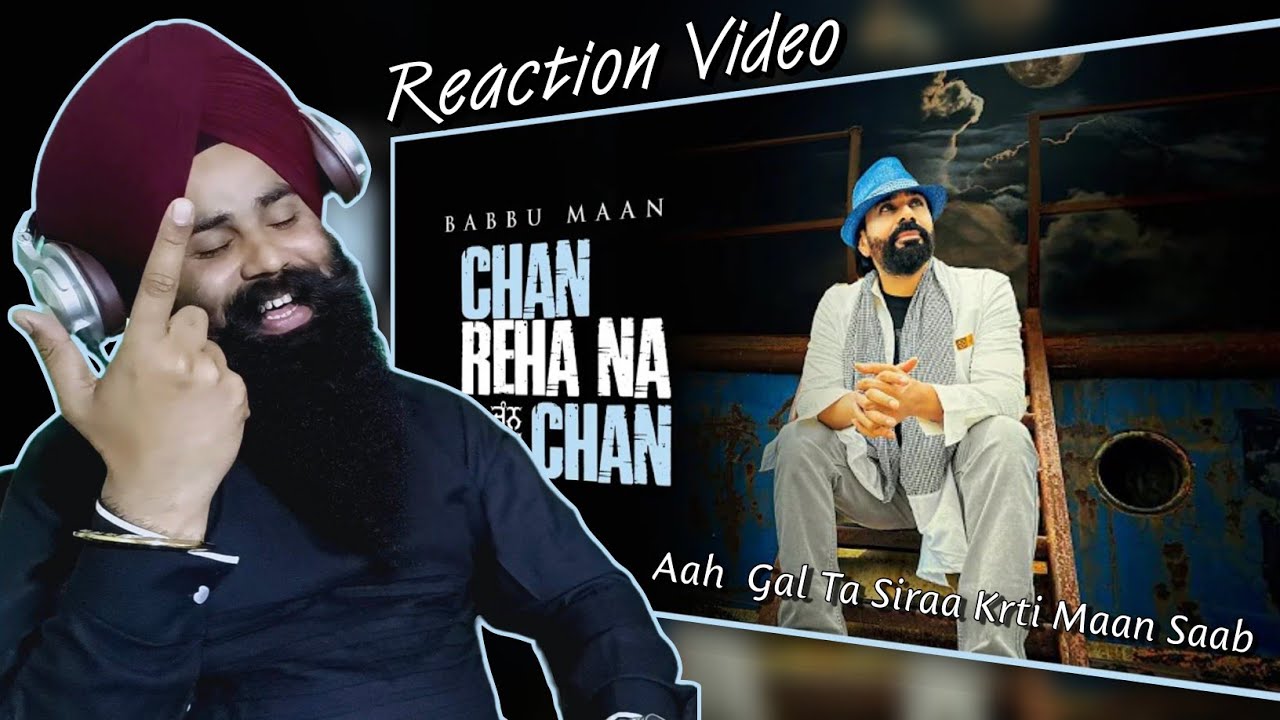 Reaction Babbu Maan - Chan Reha Na Chan | Punjabi Song 2023