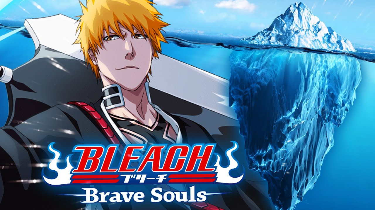 The Bleach Brave Souls Iceberg Explained!