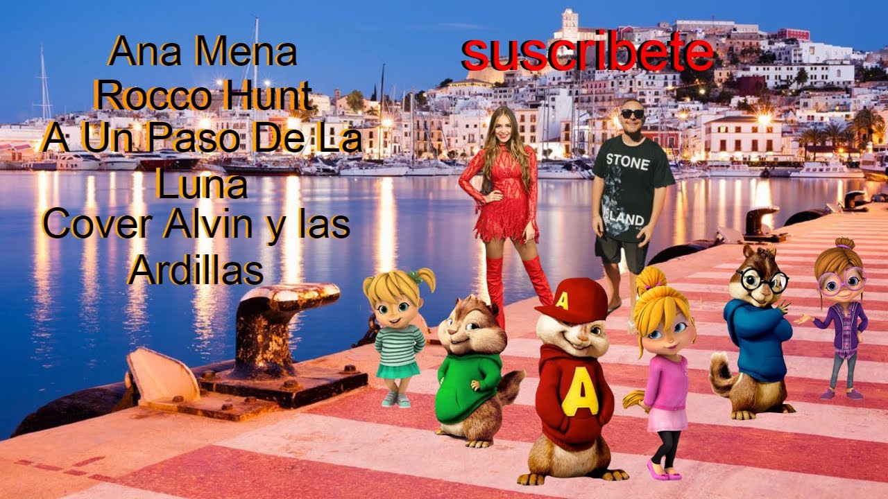 Ana Mena, Rocco Hunt   A Un Paso De La Luna Cover Alvin y las Ardillas