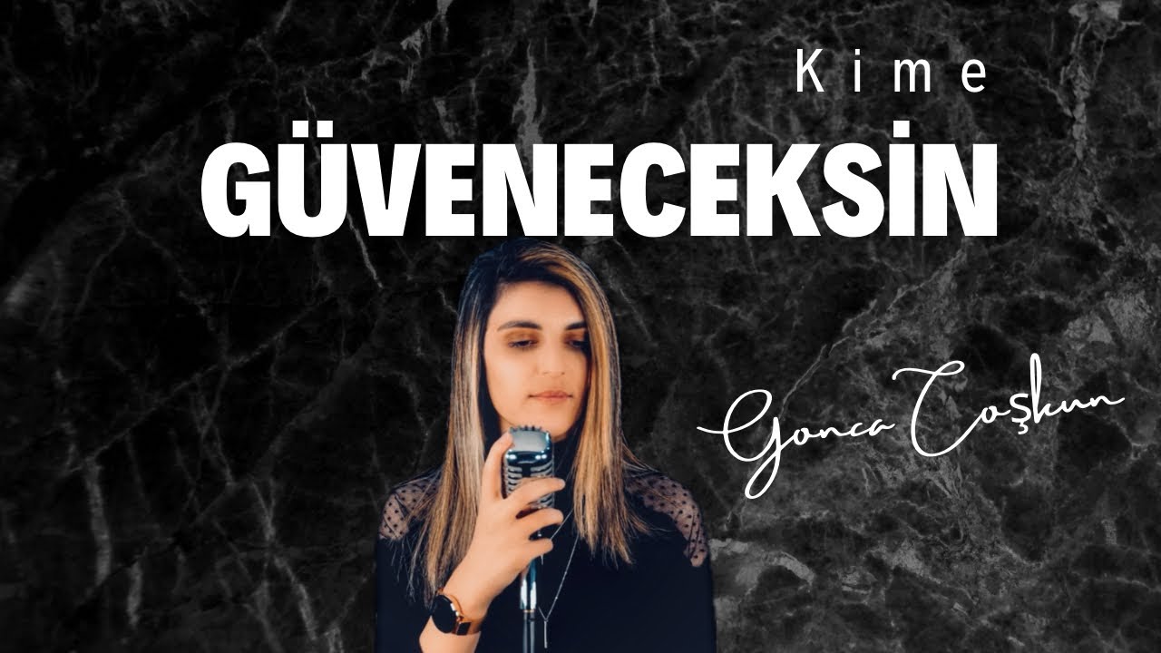 Kime G&uuml;veneceksin / Gonca COŞKUN  