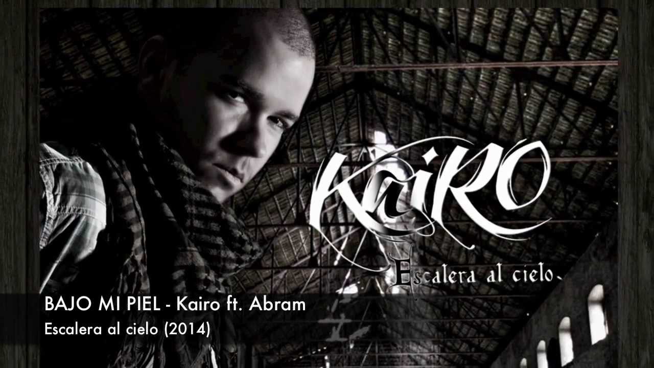 KAIRO - BAJO MI PIEL ft. Abram - Escalera al cielo 2014 [Oficial]