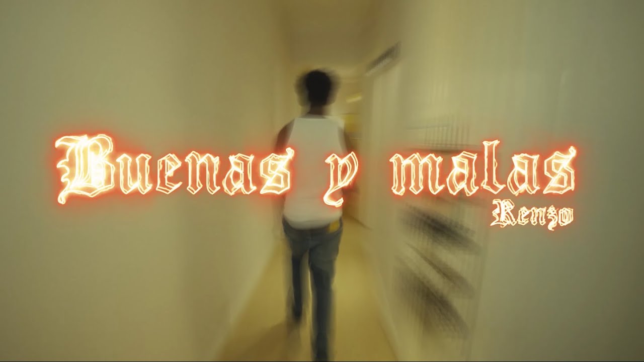 Renzo Go Rellah - Buenas Y Malas  [Official Video]