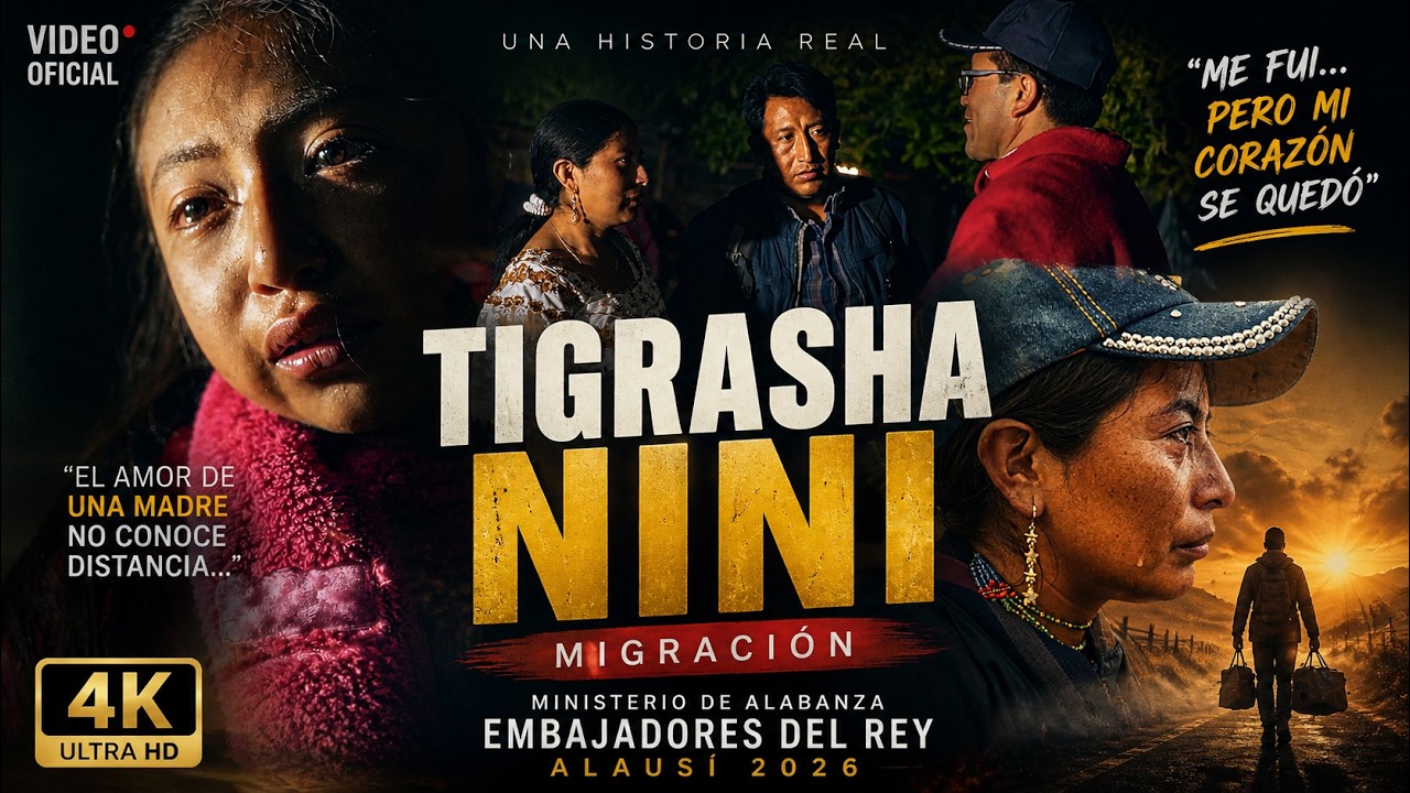 TIGRASHA NINI | Migraci&oacute;n 💔 | Ministerio Embajadores del Rey Alaus&iacute; 2026 (Video Oficial)