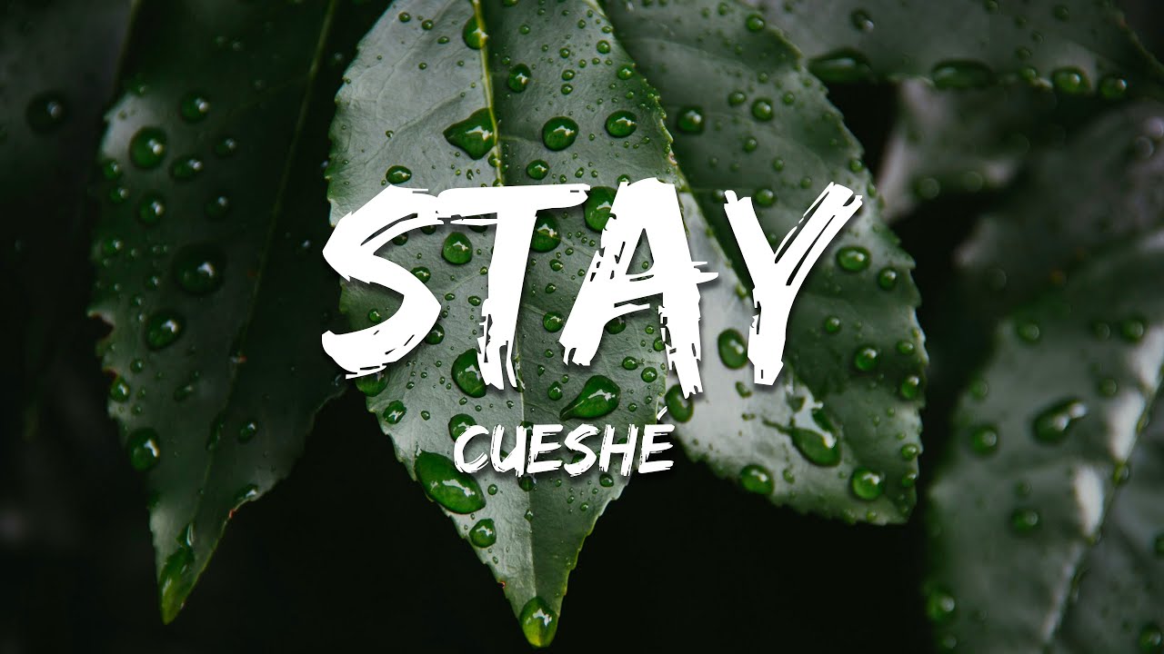 Cueshé - Stay (Lyrics)