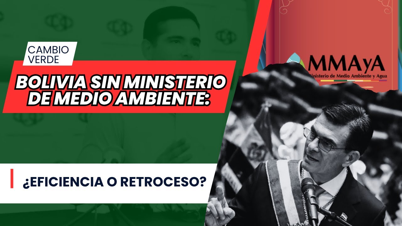 Bolivia sin Ministerio de Medio Ambiente: ¿eficiencia o retroceso?