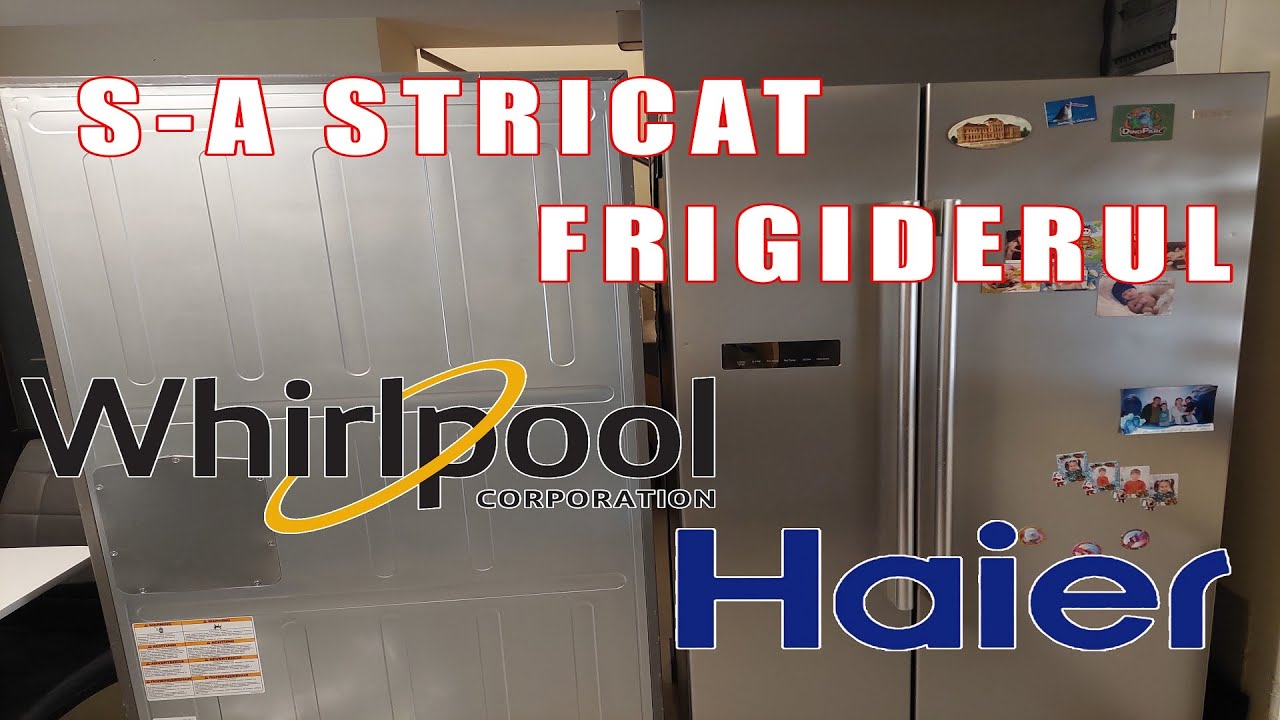 S-a stricat frigiderul HAIER HRF-628DF6. Am cumparat Frigider side by side Whirlpool WQ9U2L