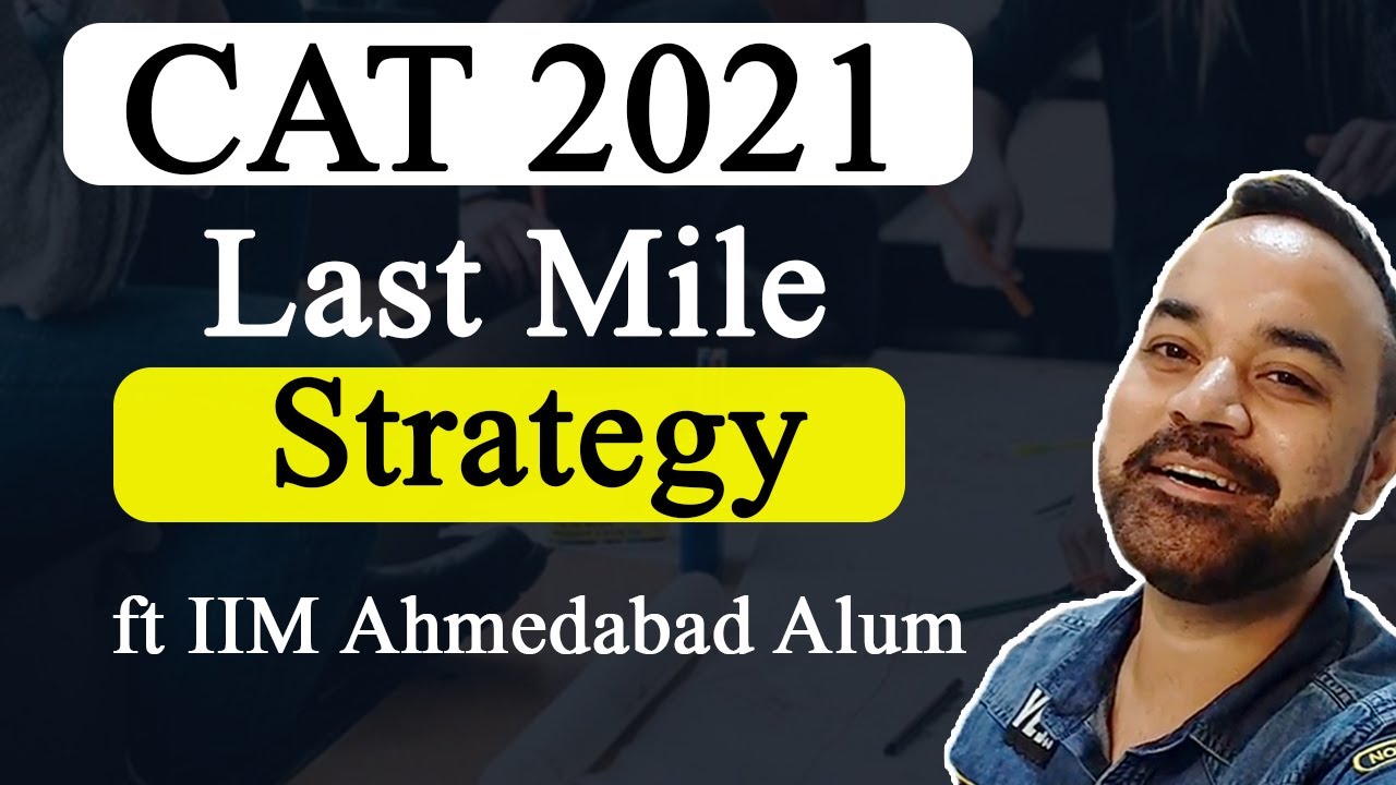 CAT 2021 Last Mile Strategy ft IIM Ahmedabad Alum