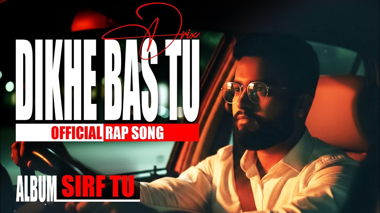 Dikhe Bas Tu (Drix Official Rap Song 2026) | Sirf Tu Album | Love × Pain × Late Night Vibes