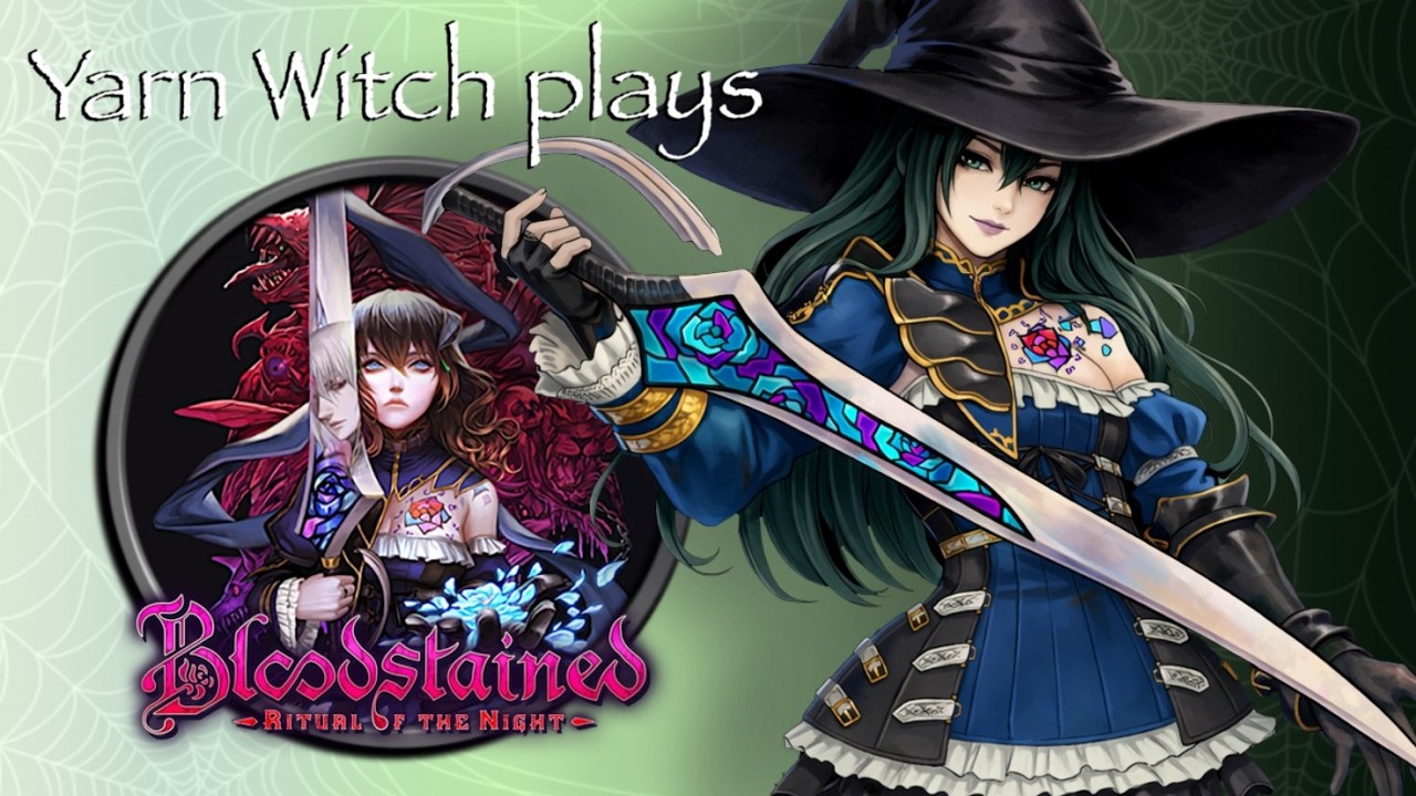 Yarn Witch plays Bloodstained: Ritual of the Night (Pt. 27) - Finale now??? Probably not