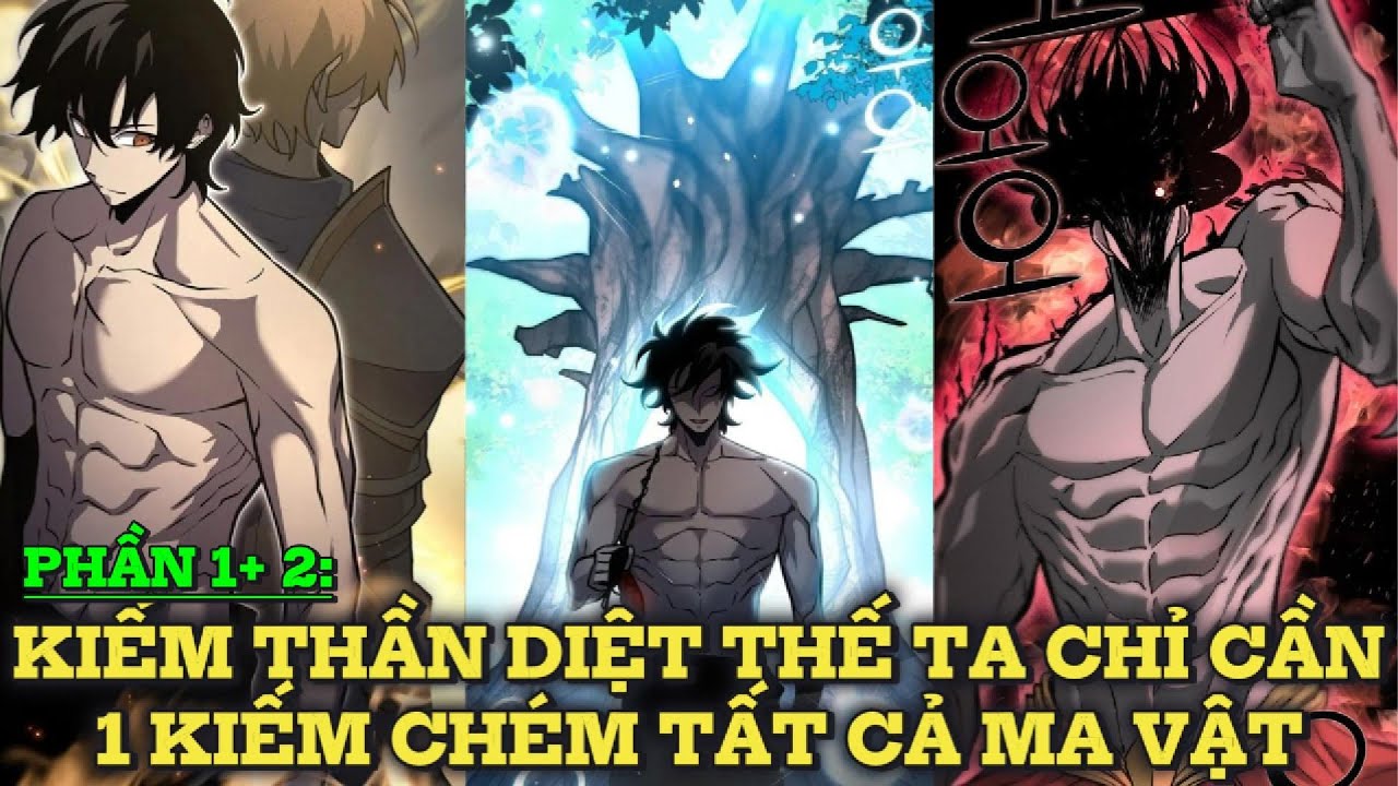 KIẾM THẦN DIỆT THẾ TA CHỈ CẦN MỘT KIẾM DIỆT TẤT CẢ MA VẬT PHẦN 1  + 2  | REVIEW TRUYỆN TRANH