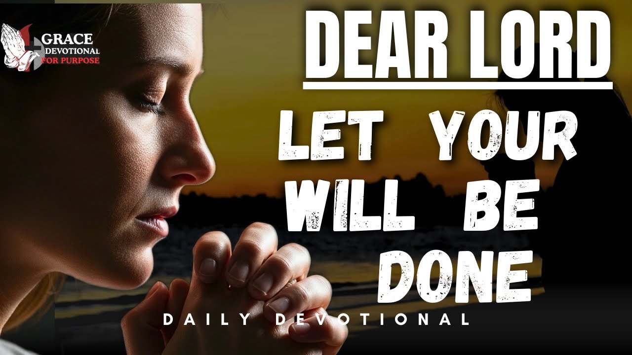 Lord, Let Your Will Be Done | A Powerful Prayer for Trusting God’s Timing | Daily Devotional