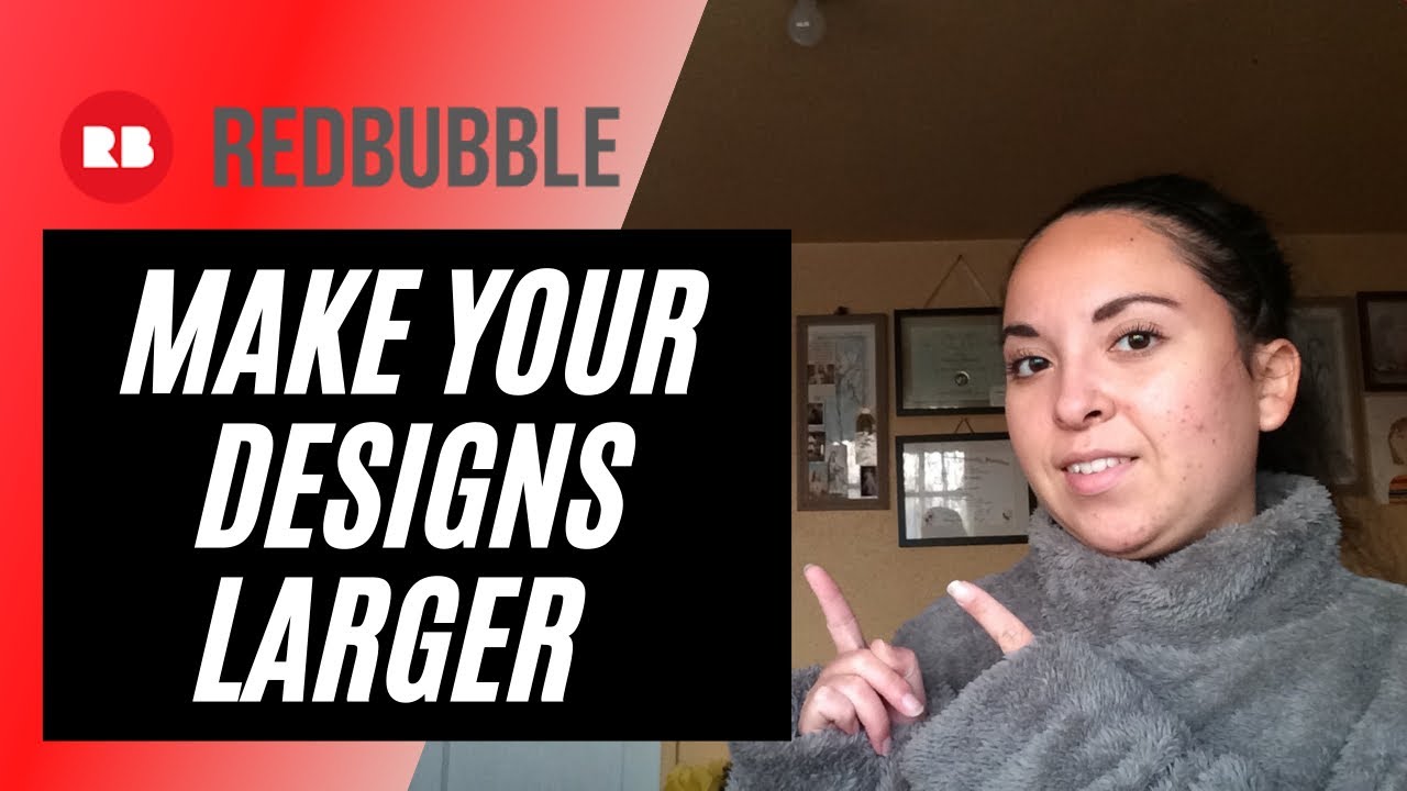 HOW TO MAKE DESIGNS BIGGER FOR ALL REDBUBBLE PRODUCTS - INCREASE SIZE DIMENSIONS FOR YOUR REDBUBBLE