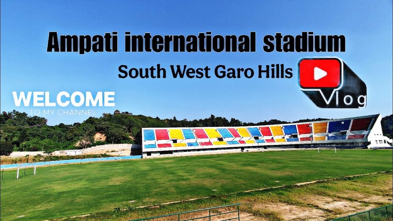 Ampati international Stadium//South West Garo Hills