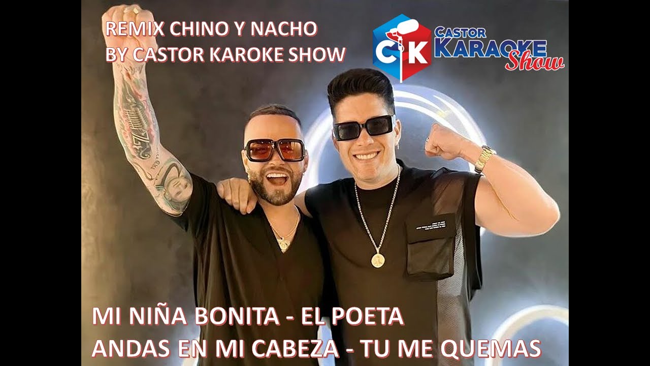 karaoke remix exitos chino y nacho mi niña bonita el poeta andas en mi cabeza tu me quemas OBSEQUIO