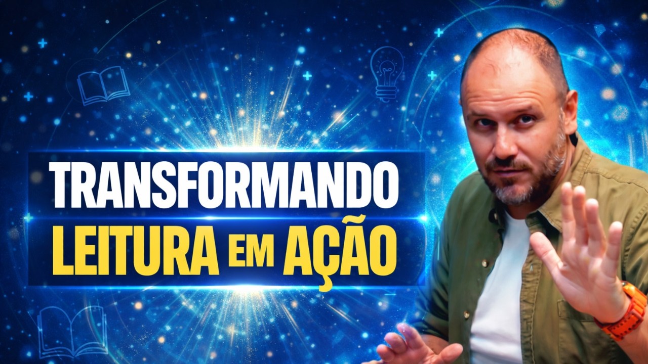 Como Ler Livros e Aplicar na Vida Real | Método para Transformar Conhecimento em Ação