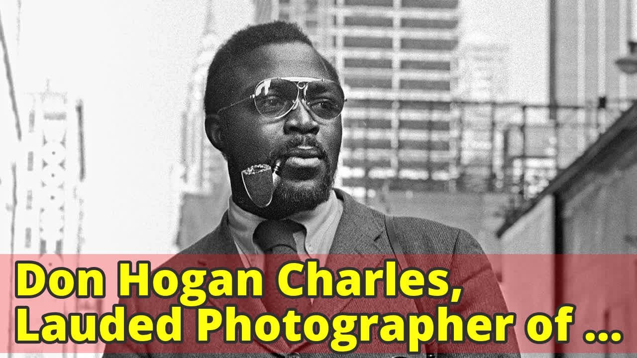 Don Hogan Charles, Lauded Photographer of Civil Rights Era, Dies at 79