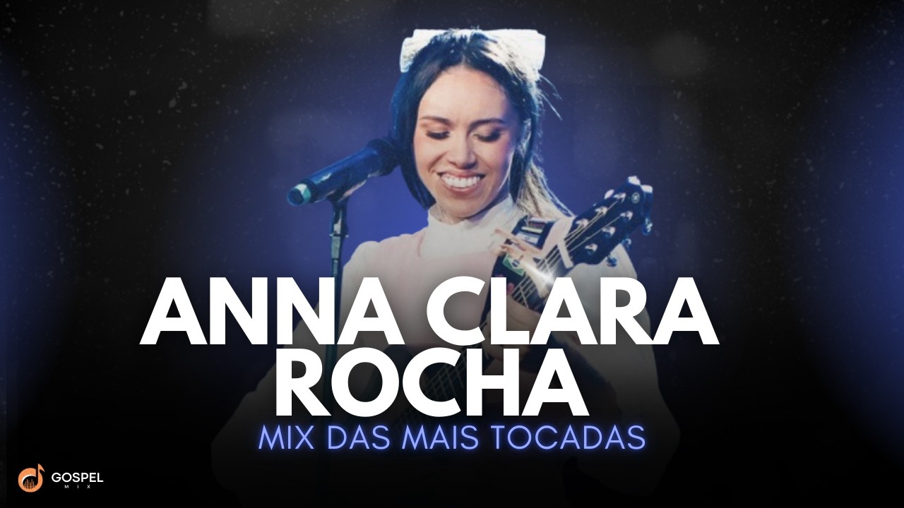 Gospel Mix e Anna Clara Rocha | Os Melhores Clipes [Volume 6]