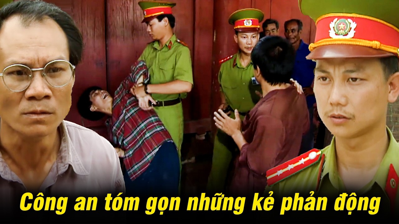 Chuyện làng Nhô | Công an tóm gọn những kẻ phản động khiến tên đầu sỏ ngã gục