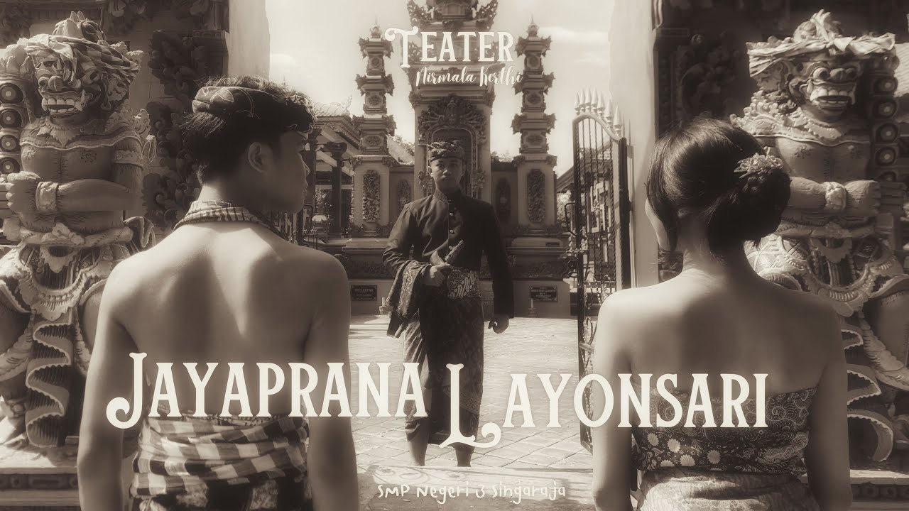 JAYAPRANA LAYONSARI: KISAH CINTA TRAGIS DARI BULELENG BALI (TEATER NIRMALA KERTHI GROUP B)