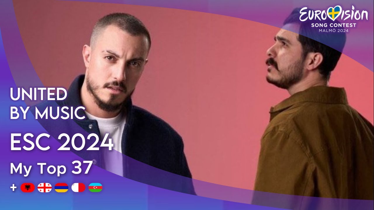 Eurovision Song Contest 2024 - MY TOP 37 (+ 🇦🇱 🇬🇪 🇦🇲 🇲🇹 🇦🇿)