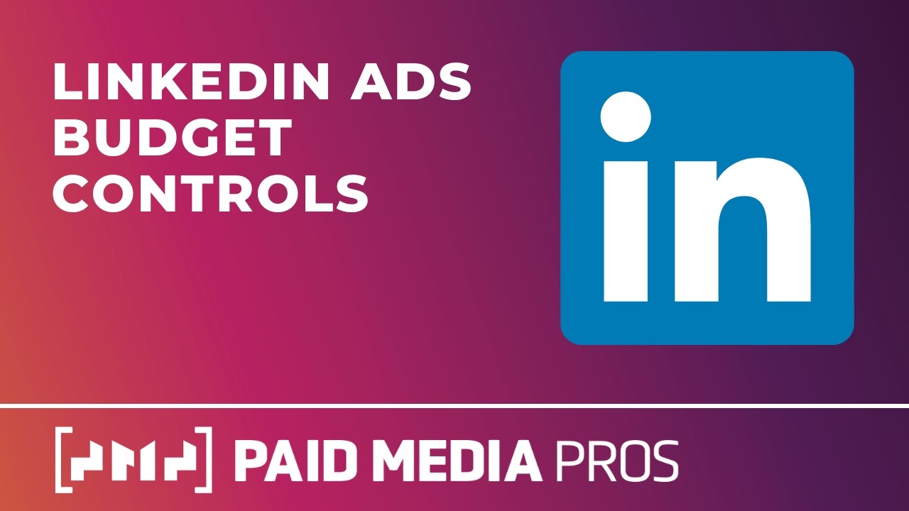 LinkedIn Ads Budget Controls