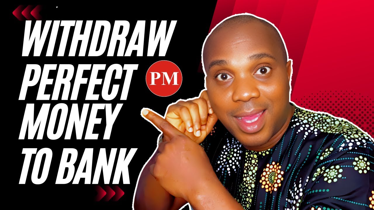 Perfect Money Withdraw To Bank Account In Nigeria &mdash; Second Method Can Be Used In Other Countries