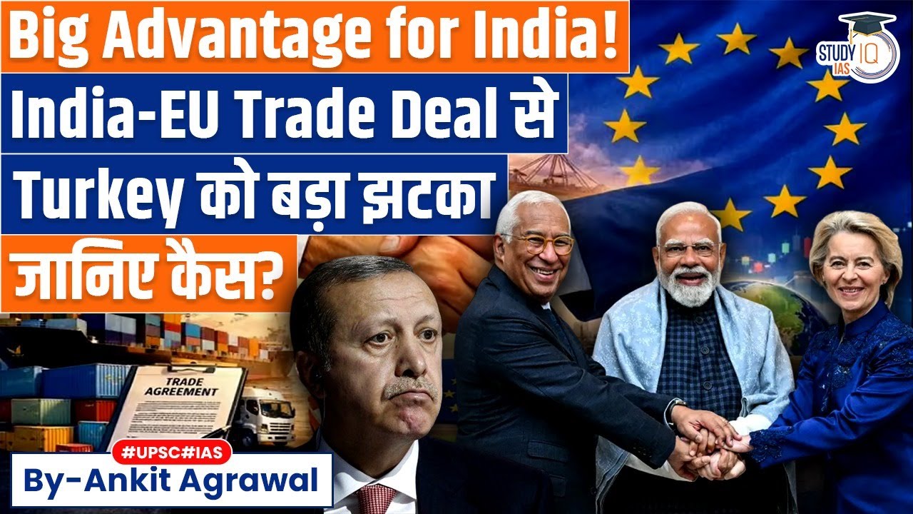 Turkish products excluded from India, EU FTA benefits | Ankit Agrawal Study IQ
