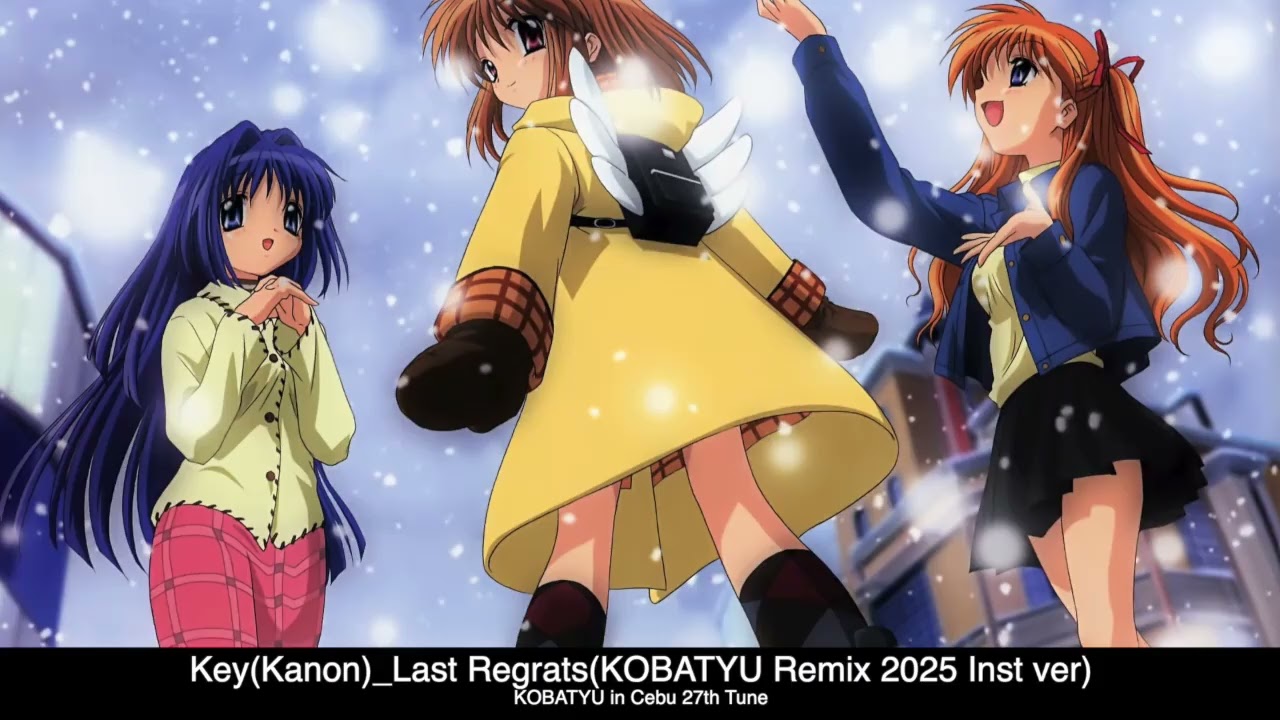 Key(Kanon)_Last Regrats(KOBATYU Remix 2025 Inst Ver)