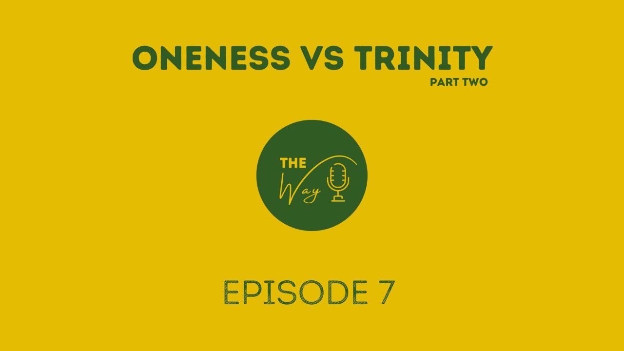 Oneness Vs Trinity Part TWO