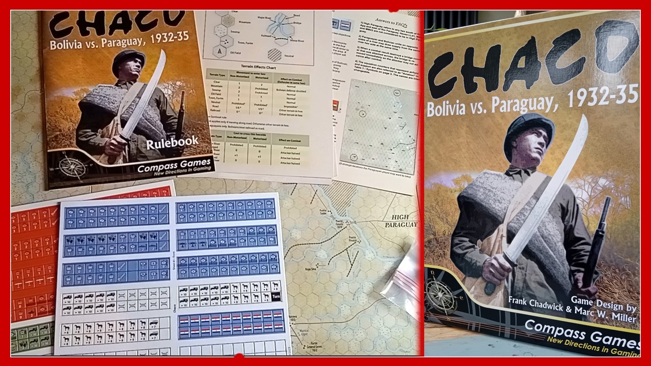 Chaco: Bolivia vs Paraguay, 1932-35 - Compass Games - Unboxing and impressions