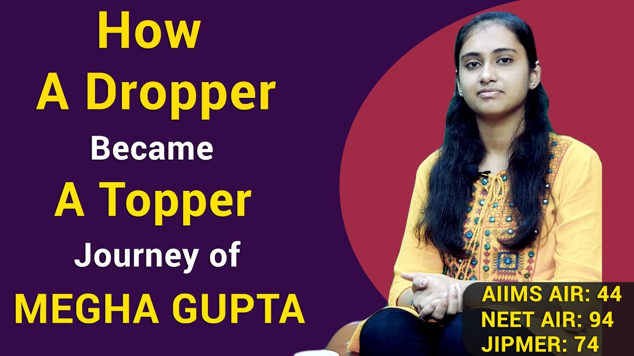 How a Dropper became a Topper |Journey of Megha Gupta who was a dropper | AIIMS - 44 | NEET AIR - 94