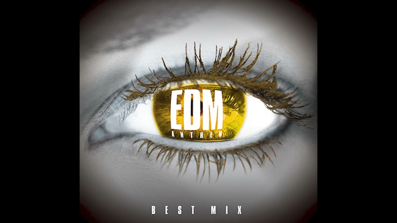 EDM ANTHEM - BEST MIX