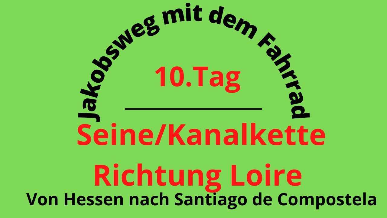 Jakobsweg mit dem Fahrrad/10. Tag/ Entlang der Seine und der Loing/ Richtung Loire