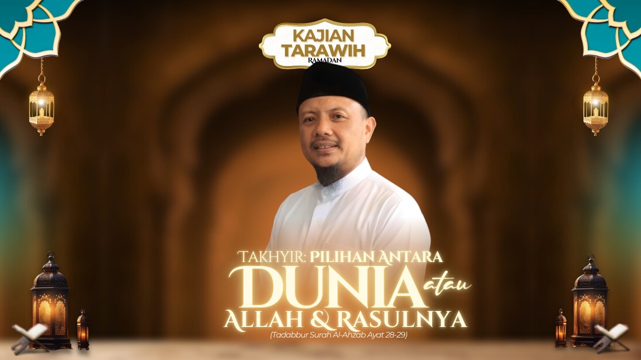 Takhyir: Pilihan Antara Dunia atau Allah - Ustaz Dr. Ahmad hanafi Dain Yunta, Lc., M.A.