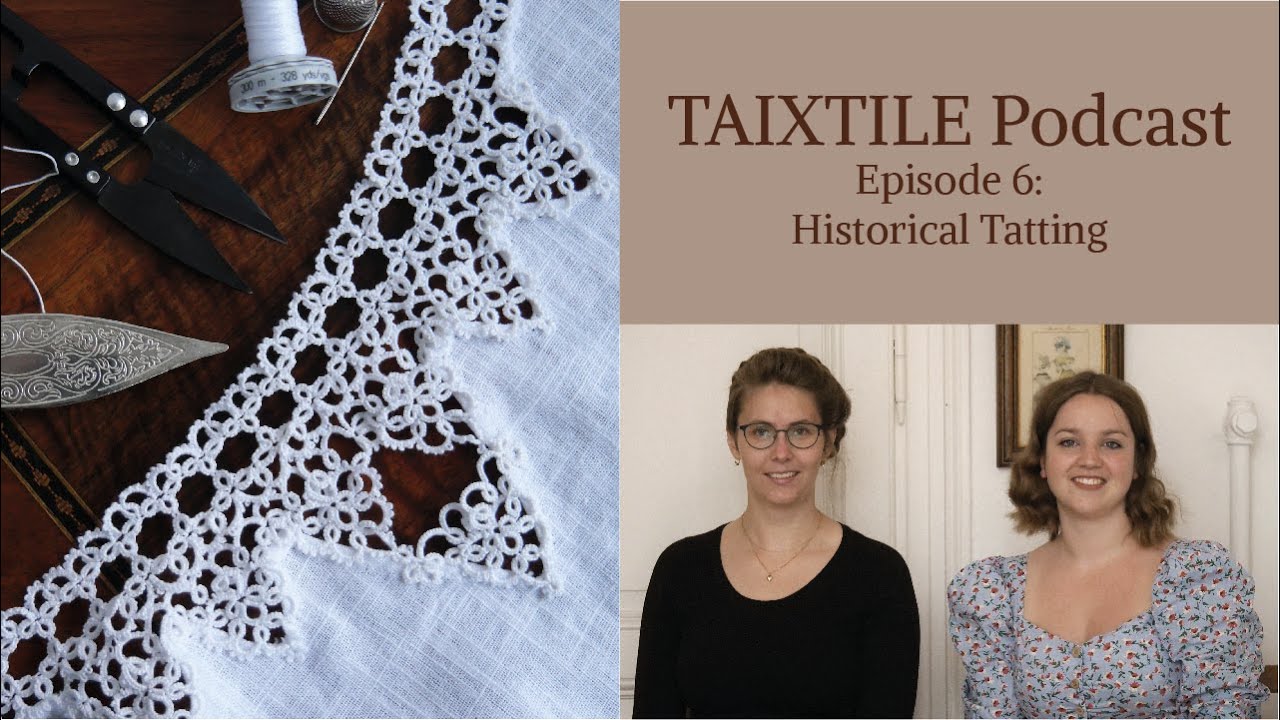 Historical Tatting - Ep. 6 - TAIXTILE Podcast