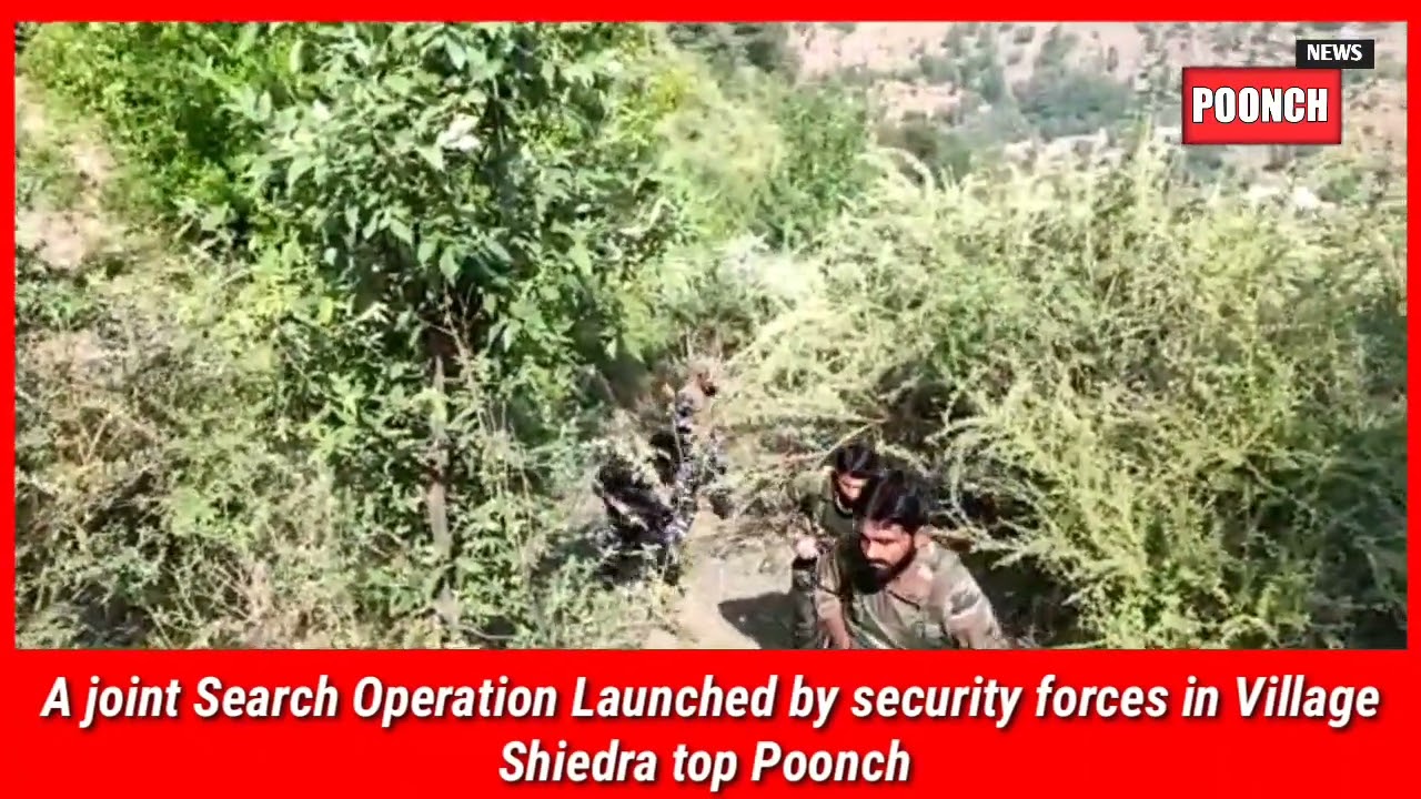 A joint Search Operation Launched by security forces in village Shiedra Forest Area District Poonch