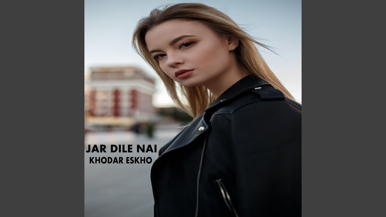 Jar Dile Nai Khodar Eskho