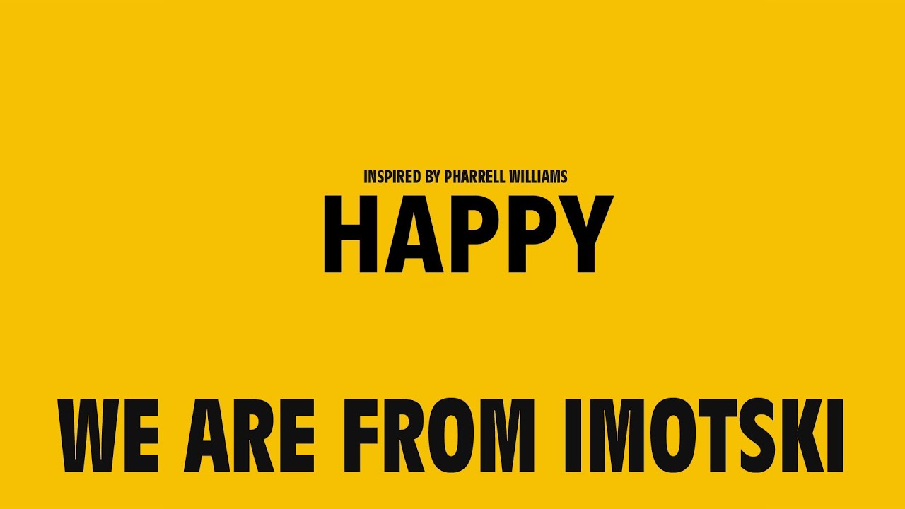 Happy - We Are From Imotski HD