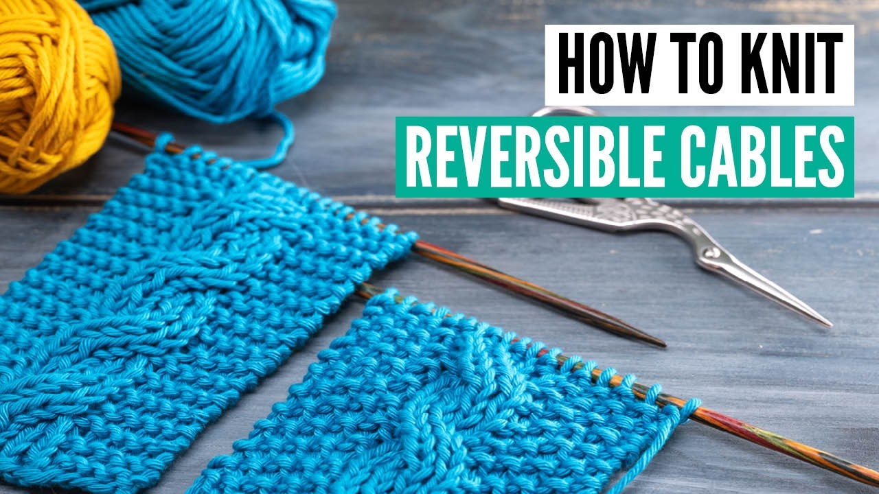 How to knit reversible cables [super easy pattern]