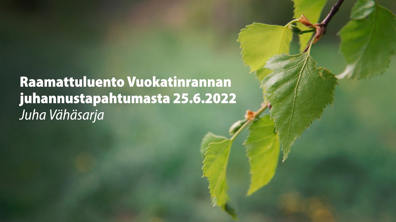 Raamattuopetus Vuokatinrannan juhannustapahtumasta - Juha Vähäsarja